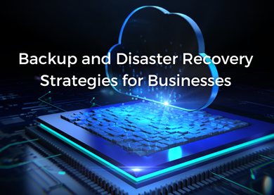 Backup and Disaster Recovery Solutions